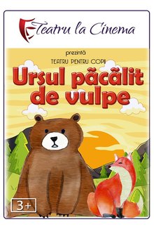 Spectacol teatru Ursul pacalit de vulpe poster