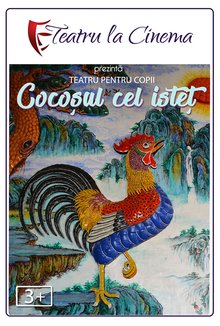 Spectacol teatru Cocosul cel istet poster